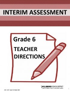 INTERIM ASSESSMENT Grade 6 TEACHER DIRECTIONS HSD OSP