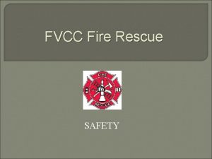FVCC Fire Rescue SAFETY OBJECTIVES 2 3 1