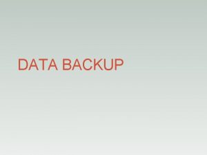 DATA BACKUP Backup and Recovery Module 3 2