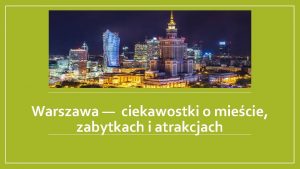 Warszawa ciekawostki o miecie zabytkach i atrakcjach Warszawa