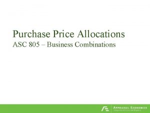 Purchase Price Allocations ASC 805 Business Combinations Introduction