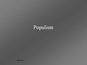 Populism Hubbard 2005 Populism The movement to increase