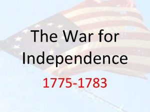 The War for Independence 1775 1783 Advantages Disadvantages