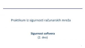 Praktikum iz sigurnosti raunarskih mrea Sigurnost softvera 2