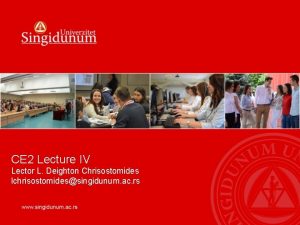 CE 2 Lecture IV Lector L Deighton Chrisostomides