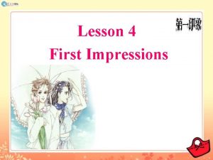 Lesson 4 First Impressions Have you ever read