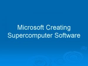 Microsoft Creating Supercomputer Software Microsofts New Product Microsoft