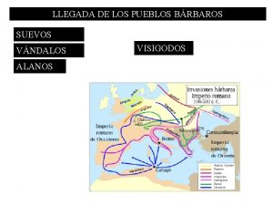 LLEGADA DE LOS PUEBLOS BRBAROS SUEVOS VNDALOS ALANOS