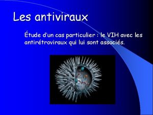 Les antiviraux tude dun cas particulier le VIH