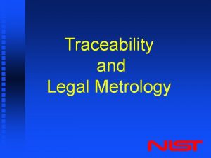 Traceability and Legal Metrology 4 Parts of a