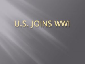 U S JOINS WWI Draftees and Volunteers Selective