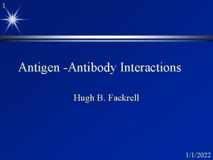 1 Antigen Antibody Interactions Hugh B Fackrell 112022