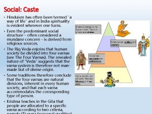 Social Caste Hinduism has often been termed a