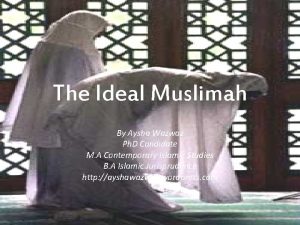 The Ideal Muslimah By Aysha Wazwaz Ph D
