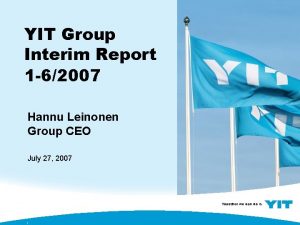 YIT Group Interim Report 1 62007 Hannu Leinonen