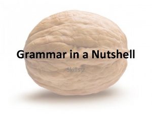 Grammar in a Nutshell Skills 2 Past tenses
