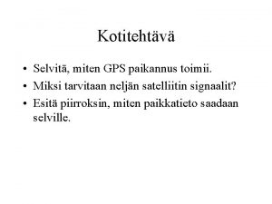 Kotitehtv Selvit miten GPS paikannus toimii Miksi tarvitaan