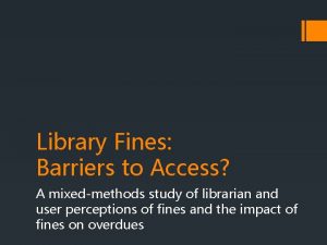 Library Fines Barriers to Access A mixedmethods study