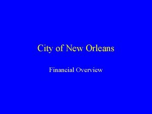 City of New Orleans Financial Overview City of