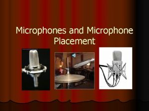 Microphones and Microphone Placement What is Microphone and