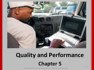 Quality and Performance Chapter 5 Copyright 2013 Pearson