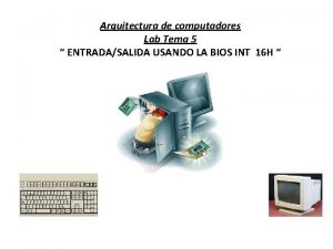Arquitectura de computadores Lab Tema 5 ENTRADASALIDA USANDO