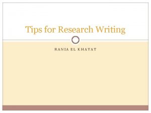 Tips for Research Writing RANIA EL KHAYAT Length