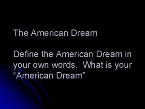 The American Dream Define the American Dream in