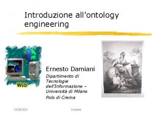 Introduzione allontology engineering Ernesto Damiani Dipartimento di Tecnologie