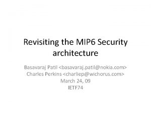 Revisiting the MIP 6 Security architecture Basavaraj Patil