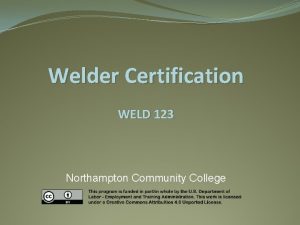 Welder Certification WELD 123 Northampton Community College Certified