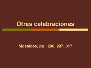 Otras celebraciones Mosaicos pp 286 287 317 Celebraciones
