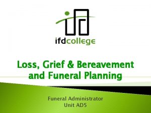 Loss Grief Bereavement and Funeral Planning Funeral Administrator