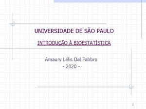 UNIVERSIDADE DE SO PAULO INTRODUO BIOESTATSTICA Amaury Llis