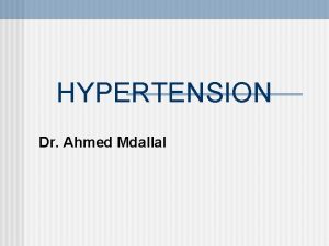 HYPERTENSION Dr Ahmed Mdallal Problem Magnitude n n