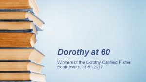 Dorothy at 60 Winners of the Dorothy Canfield