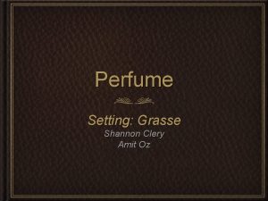 Perfume Setting Grasse Shannon Clery Amit Oz Whyhow