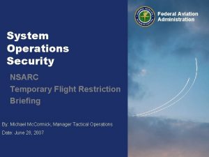 Federal Aviation Administration System Operations Security NSARC Temporary