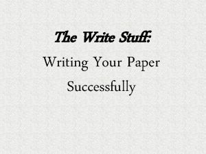 The Write Stuff Writing Your Paper Successfully 5