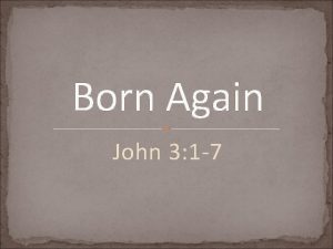 Born Again John 3 1 7 Born Again