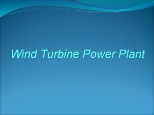 Wind Turbine Power Plant Introduction Of Wind Turbine