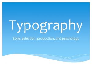 Typography Style selection production and psychology Typography The