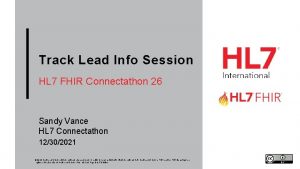 Track Lead Info Session HL 7 FHIR Connectathon