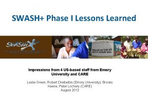 SWASH Phase I Lessons Learned Impressions from 4