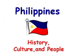 Philippines History Culture and People Geography The Philippines