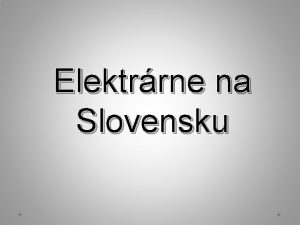 Elektrrne na Slovensku Rozdelenie elektrrn Elektrrne s zariadenia