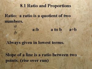 8 1 Ratio and Proportions Ratio a ratio