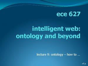 ece 627 intelligent web ontology and beyond lecture