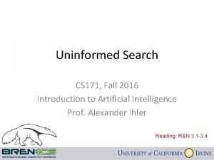 Uninformed Search CS 171 Fall 2016 Introduction to