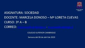 ASIGNATURA SOCIEDAD DOCENTE MARCELA DONOSO M LORETA CUEVAS